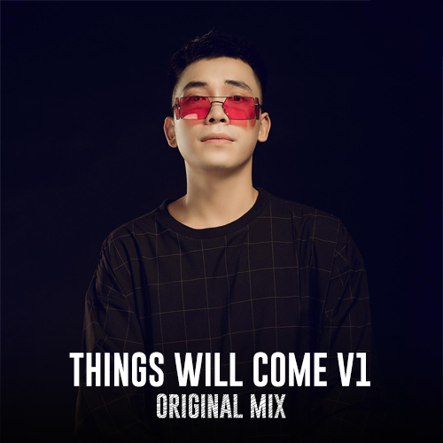 Things Will Come v1