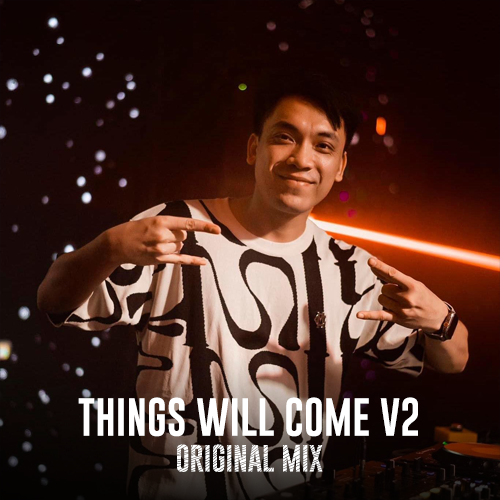 Things Will Come v2