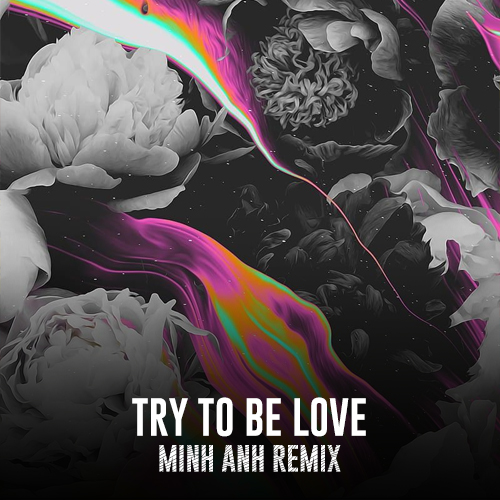 Try To Be Love
